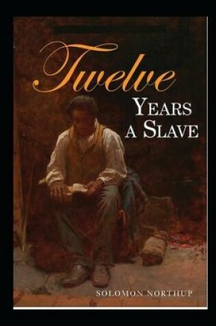 Cover of Twelve Years a Slave Illustrate