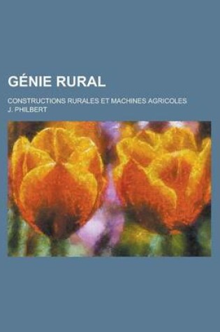 Cover of Genie Rural; Constructions Rurales Et Machines Agricoles