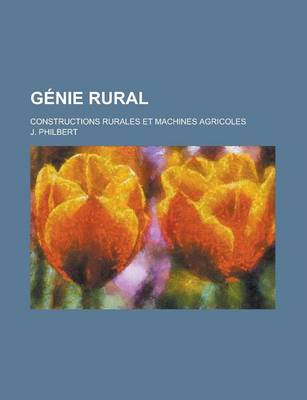 Book cover for Genie Rural; Constructions Rurales Et Machines Agricoles