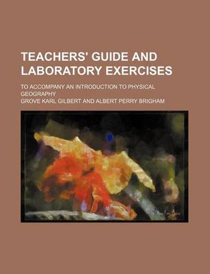 Book cover for Teachers' Guide and Laboratory Exercises; To Accompany an Introduction to Physical Geography