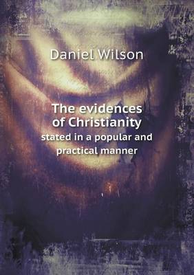 Book cover for The evidences of Christianity stated in a popular and practical manner