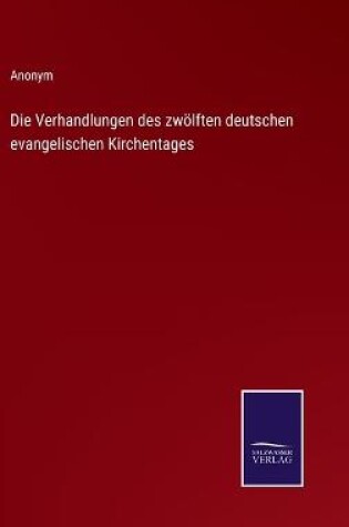 Cover of Die Verhandlungen des zwölften deutschen evangelischen Kirchentages