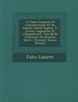 Book cover for Le Palais Imperial de Constantinople Et Ses Abords