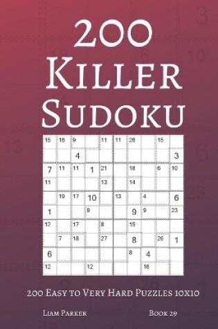 Cover of Killer Sudoku - 200 Easy to Very Hard Puzzles 10x10 (book 29)