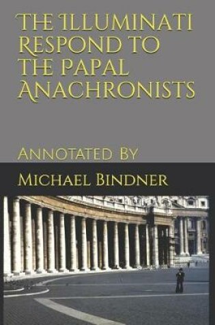 Cover of The Illuminati Respond to the Papal Anachronists