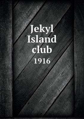 Book cover for Jekyl Island club 1916