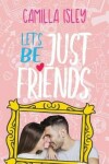 Book cover for Let's Be Just Friends