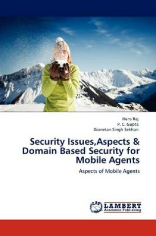 Cover of Security Issues, Aspects & Domain Based Security for Mobile Agents