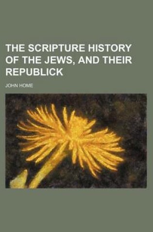 Cover of The Scripture History of the Jews, and Their Republick