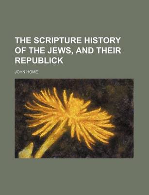 Book cover for The Scripture History of the Jews, and Their Republick