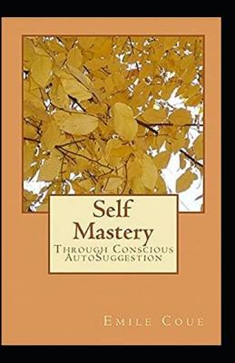 Book cover for Self Mastery Through Conscious Autosuggestion Book by emile Coue illustrated