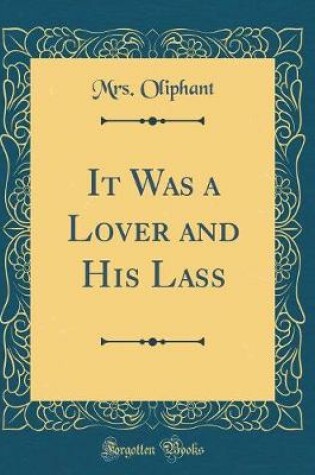 Cover of It Was a Lover and His Lass (Classic Reprint)