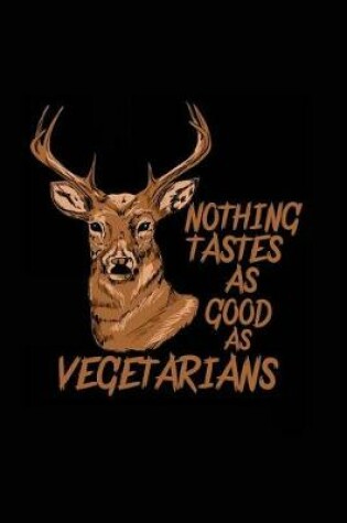 Cover of Nothing Tastes As Good As Vegetarians