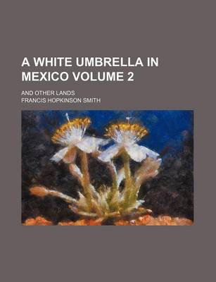 Book cover for A White Umbrella in Mexico Volume 2; And Other Lands