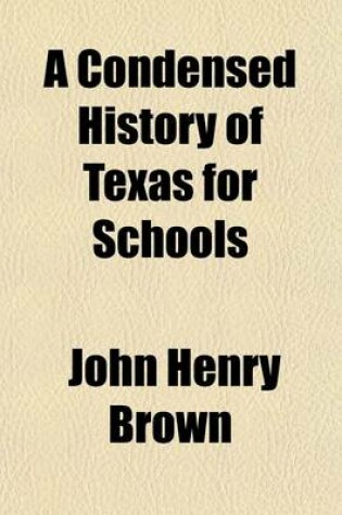 Cover of A Condensed History of Texas for Schools