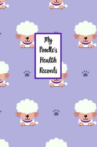 Cover of My Poodle's Health Records