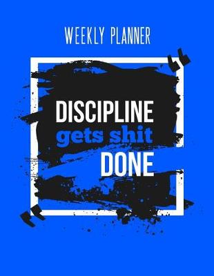 Book cover for Discipline Gets Shit Done Weekly Planner