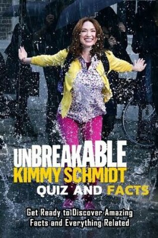 Cover of Unbreakable Kimmy Schmidt Quiz and Facts