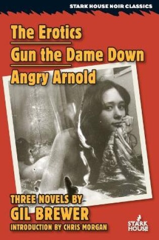 Cover of The Erotics / Gun the Dame Down / Angry Arnold