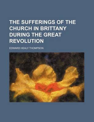 Book cover for The Sufferings of the Church in Brittany During the Great Revolution