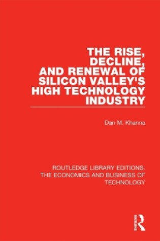 Cover of The Rise, Decline and Renewal of Silicon Valley's High Technology Industry