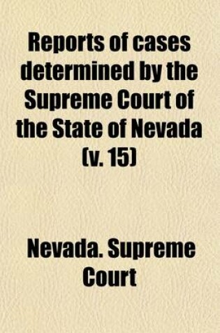 Cover of Reports of Cases Argued and Determined in the Supreme Court of the State of Nevada Volume 15