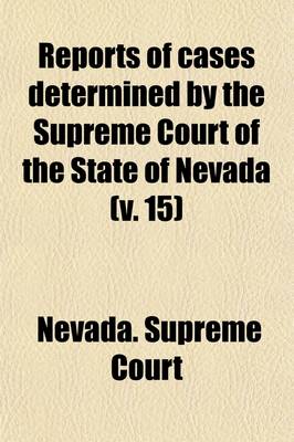 Book cover for Reports of Cases Argued and Determined in the Supreme Court of the State of Nevada Volume 15