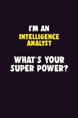 Book cover for I'M An Intelligence Analyst, What's Your Super Power?