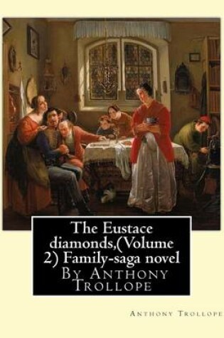 Cover of The Eustace diamonds, By Anthony Trollope (Volume 2) Family-saga novel