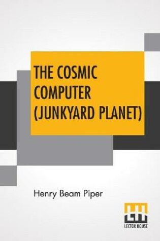 Cover of The Cosmic Computer (Junkyard Planet)