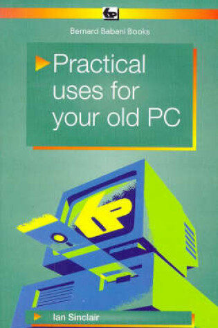 Cover of Practical Uses for Your Old PC