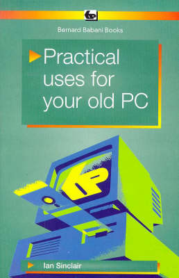 Book cover for Practical Uses for Your Old PC