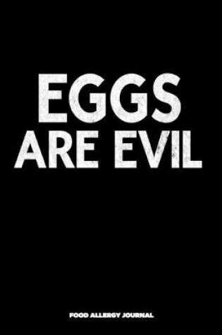 Cover of Eggs Are Evil Food Allergy Journal