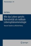 Book cover for Wie Das Leben Spricht: Narrativität ALS Radikale Lebensphänomenologie