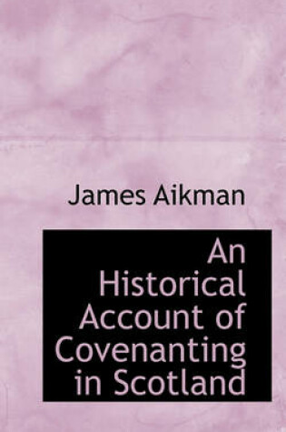 Cover of An Historical Account of Covenanting in Scotland