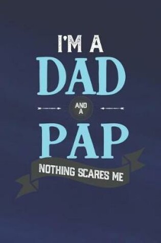 Cover of I'm A Dad And A Pap Nothing Scares Me