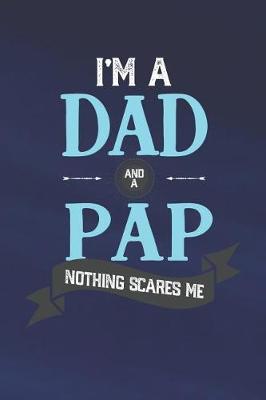 Book cover for I'm A Dad And A Pap Nothing Scares Me