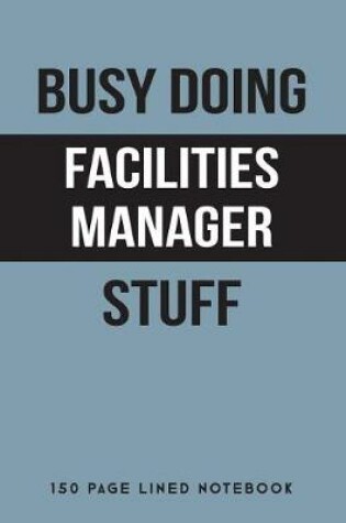 Cover of Busy Doing Facilities Manager Stuff
