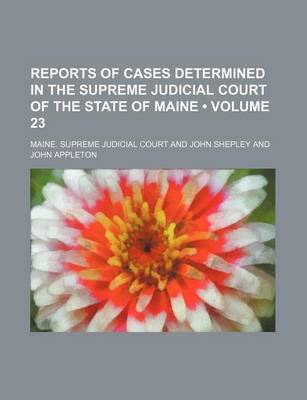 Book cover for Reports of Cases Determined in the Supreme Judicial Court of the State of Maine (Volume 23)