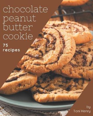 Book cover for 75 Chocolate Peanut Butter Cookie Recipes
