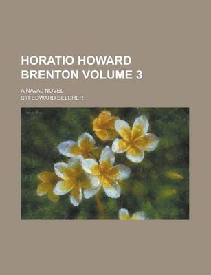 Book cover for Horatio Howard Brenton; A Naval Novel Volume 3