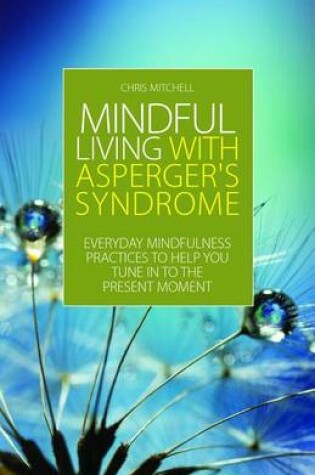 Cover of Mindful Living with Asperger's Syndrome