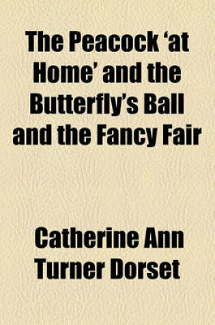 Cover of The Peacock 'at Home' and the Butterfly's Ball and the Fancy Fair