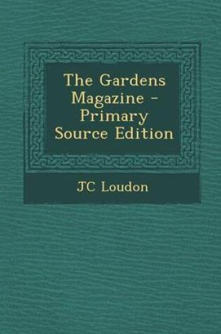 Cover of The Gardens Magazine - Primary Source Edition