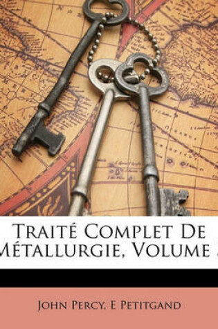 Cover of Traite Complet de Metallurgie, Volume 5