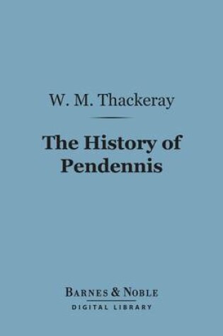 Cover of The History of Pendennis (Barnes & Noble Digital Library)