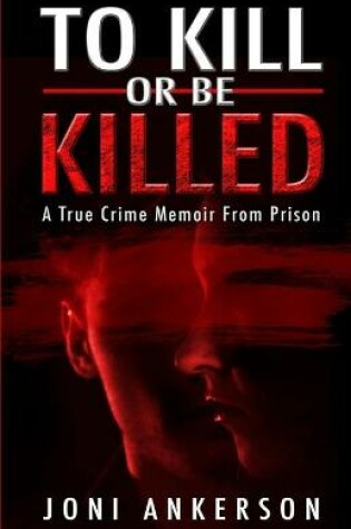 Cover of To Kill Or Be Killed
