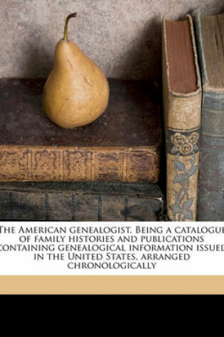 Cover of The American Genealogist. Being a Catalogue of Family Histories and Publications Containing Genealogical Information Issued in the United States, Arranged Chronologically