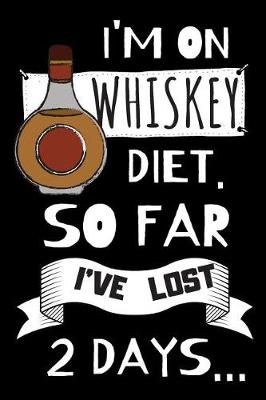 Book cover for I'm on Whiskey Diet. So Far I've Lost 2 Days