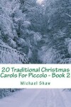 Book cover for 20 Traditional Christmas Carols For Piccolo - Book 2